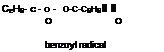 Подпись: CeH6- c-o- O-C-C6H6 II II о о benzoyl radical 