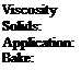 Подпись: Viscosity Solids: Application: Bake: 